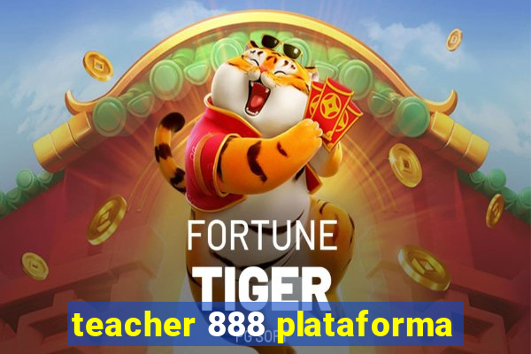 teacher 888 plataforma